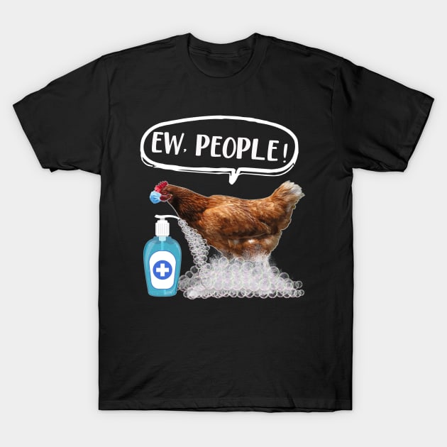 EW PEOPLE - Chicken Wearing A Face Mask Quarantine Funny T-Shirt by gussiemc